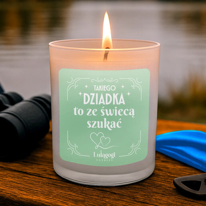 Takiego Dziadka to ze świecą szukać - świeczka zapachowa na prezent dla dziadka