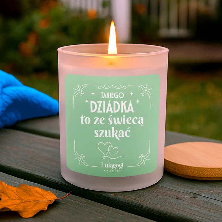 Takiego Dziadka to ze świecą szukać - świeczka zapachowa na prezent dla dziadka