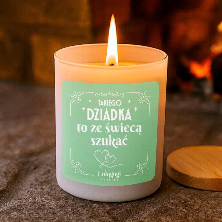 Takiego Dziadka to ze świecą szukać - świeczka zapachowa na prezent dla dziadka