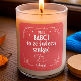 Takiej Babci to ze świecą szukać - świeczka zapachowa na prezent dla dziadka