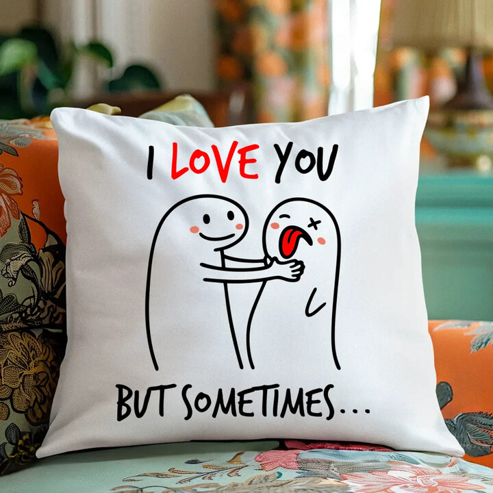 I love you, but sometimes - poduszka na prezent