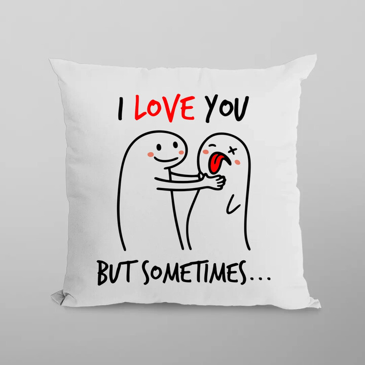I love you, but sometimes - poduszka na prezent