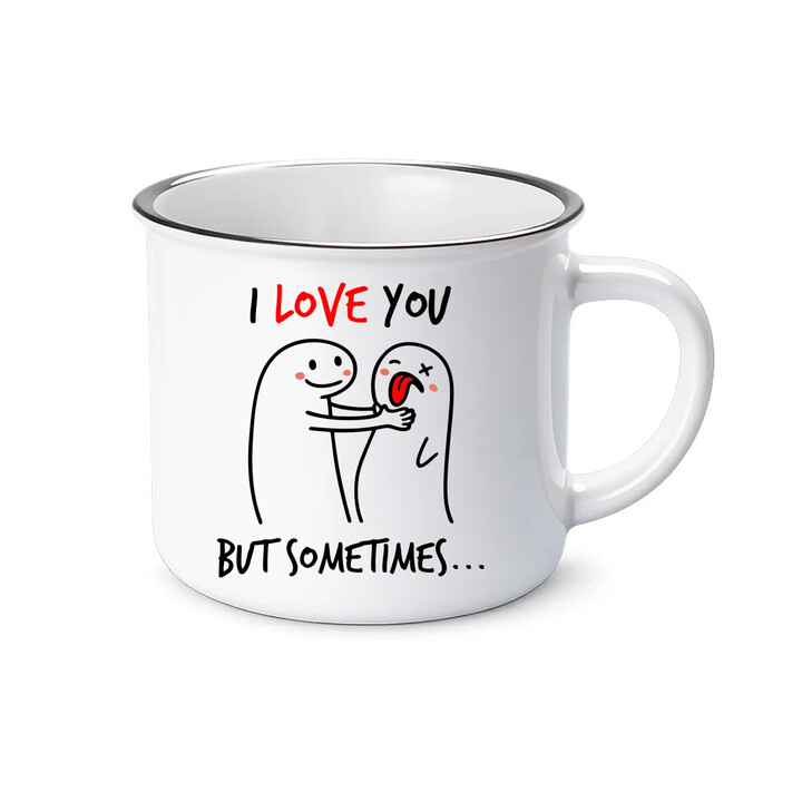 I love you, but sometimes - kubek emaliowany na prezent
