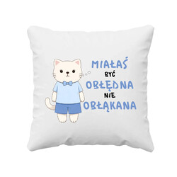 Miałaś być obłędna, a nie obłąkana - poduszka na prezent