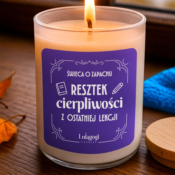 Świeca o zapachu resztek cierpliwości z ostatniej lekcji - świeczka zapachowa na prezent dla nauczyciela