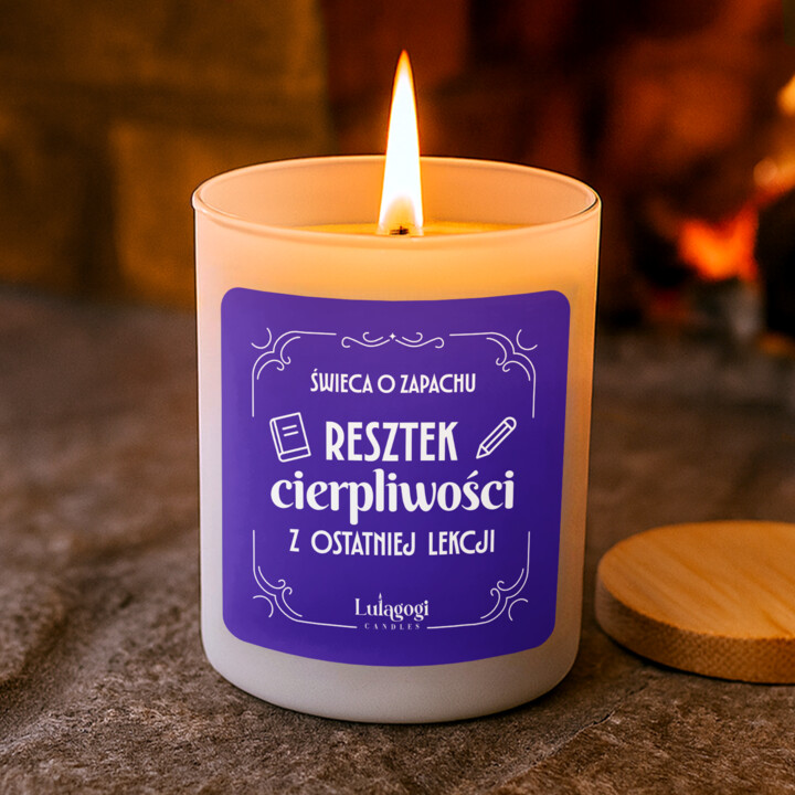 Świeca o zapachu resztek cierpliwości z ostatniej lekcji - świeczka zapachowa na prezent dla nauczyciela