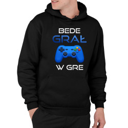 Bede grał w gre - męska bluza na prezent