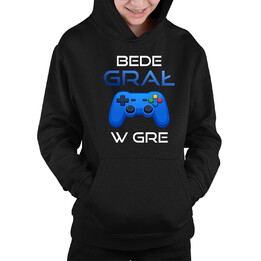 Bede grał w gre - dziecięca bluza na prezent