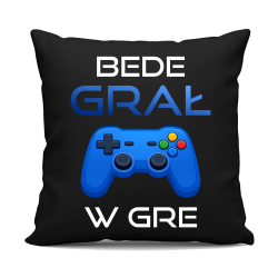 Bede grał w gre - czarna poduszka na prezent