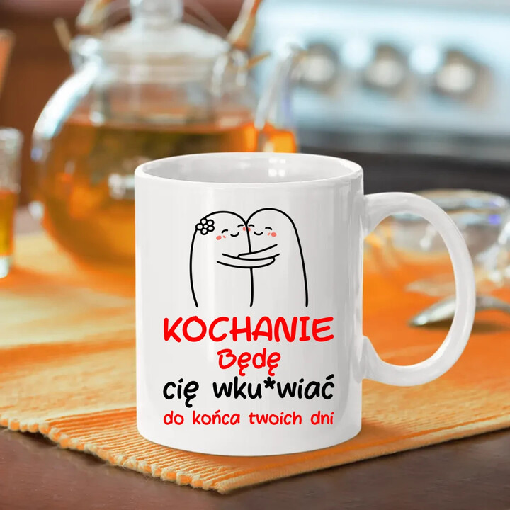 Będę cię wku*wiać do końca twoich dni - kubek na prezent