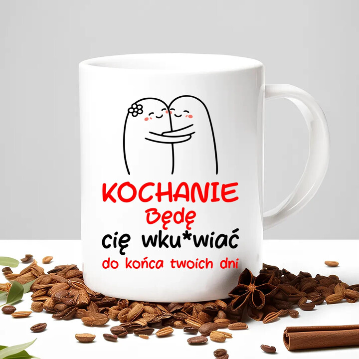Będę cię wku*wiać do końca twoich dni - kubek na prezent