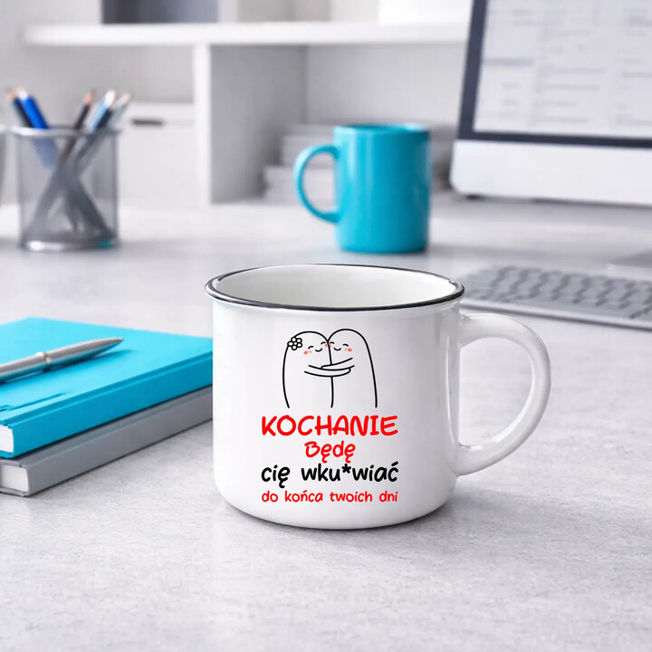Będę cię wku*wiać do końca twoich dni - kubek emaliowany na prezent