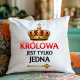 Królowa jest tylko jedna - poduszka na prezent