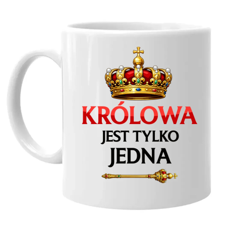 Królowa jest tylko jedna - kubek na prezent
