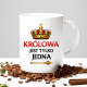 Królowa jest tylko jedna - kubek na prezent