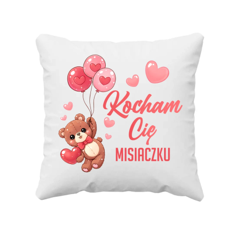 Kocham Cię misiaczku - poduszka na prezent