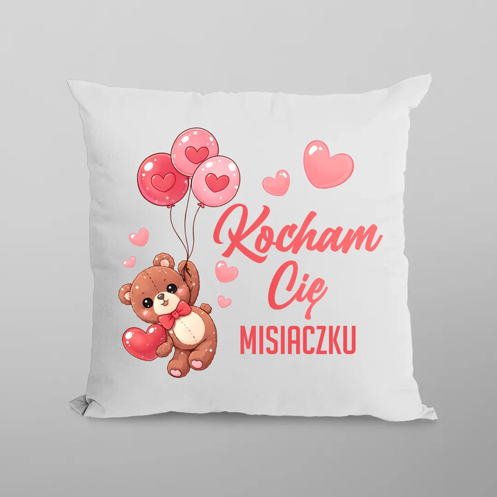 Kocham Cię misiaczku - poduszka na prezent