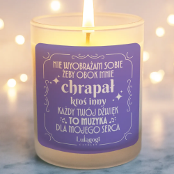Nie wyobrażam sobie, żeby obok mnie chrapał ktoś inny - świeczka zapachowa na prezent