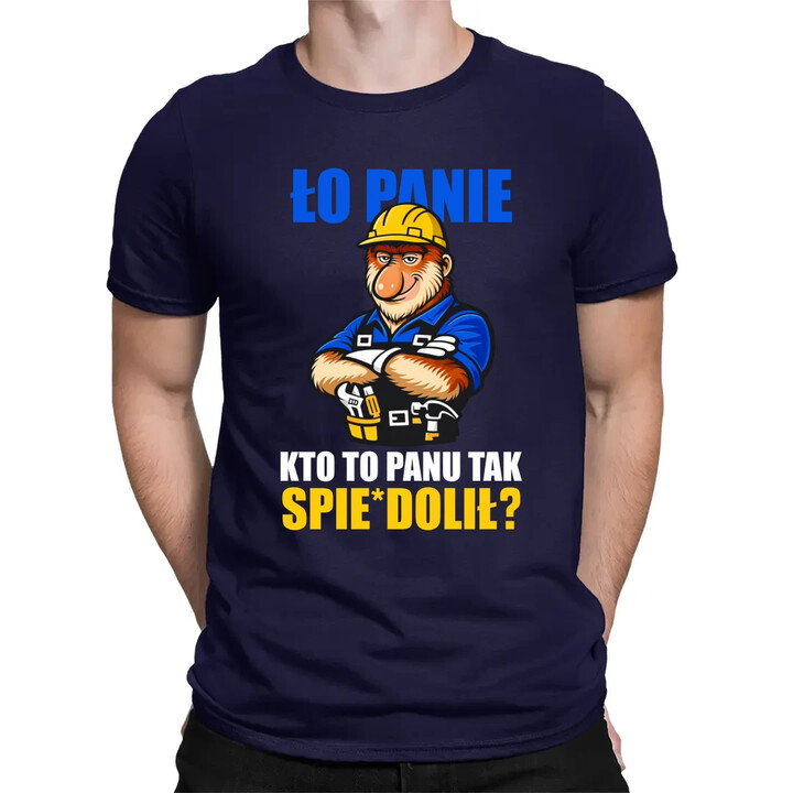 Ło panie, kto to panu tak spie*dolił? - męska koszulka na prezent
