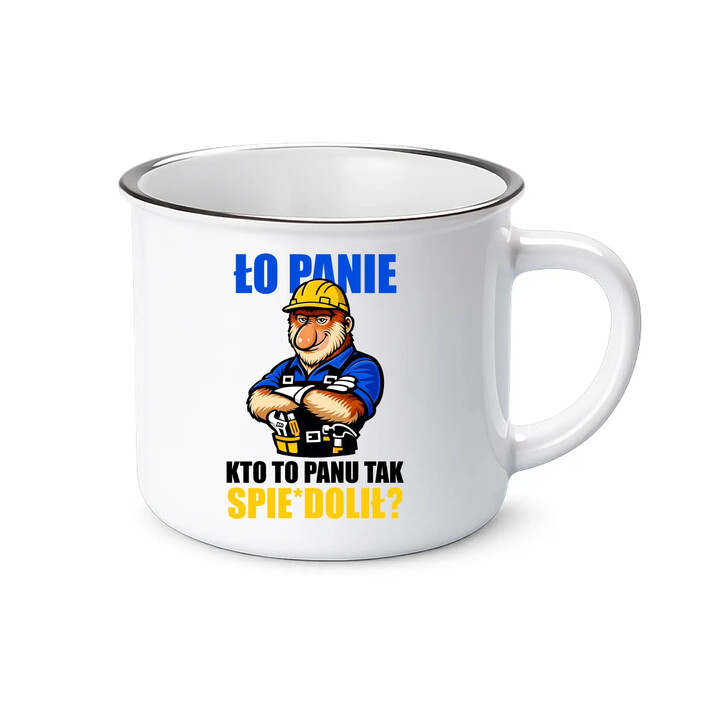 Ło panie, kto to panu tak spie*dolił? - kubek emaliowany na prezent