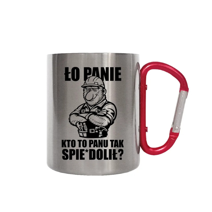 Ło panie, kto to panu tak spie*dolił? - kubek metalowy z karabińczykiem