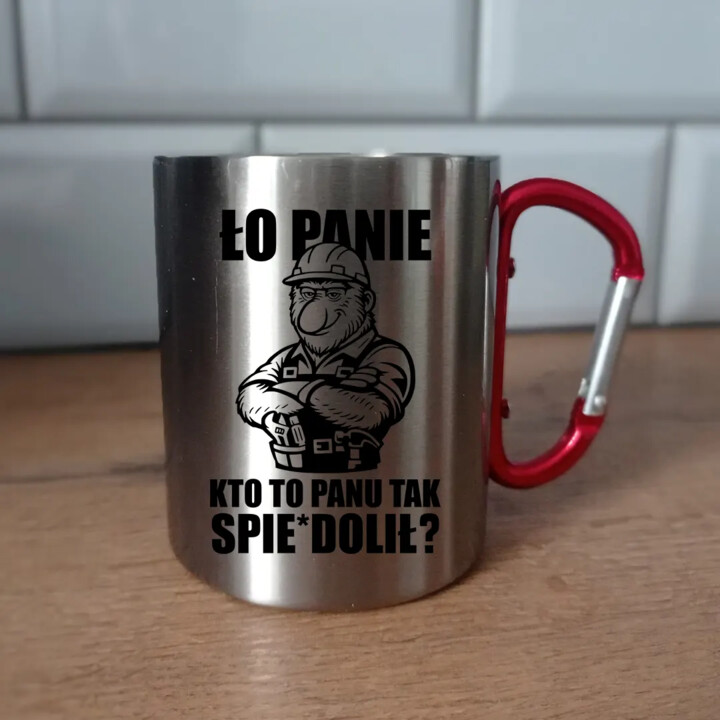 Ło panie, kto to panu tak spie*dolił? - kubek metalowy z karabińczykiem