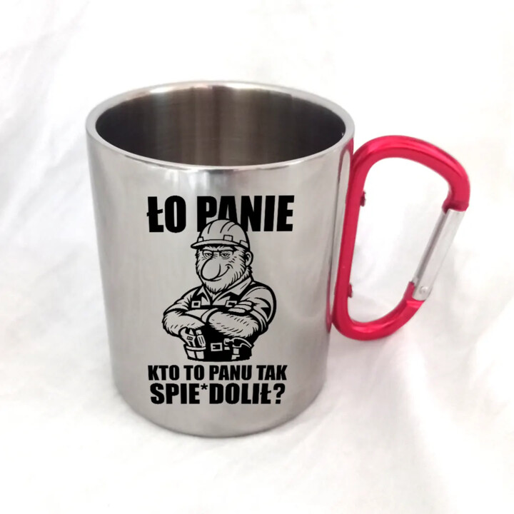 Ło panie, kto to panu tak spie*dolił? - kubek metalowy z karabińczykiem
