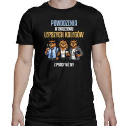 Powodzenia w znalezieniu lepszych kolegów z pracy niż my - męska koszulka na prezent