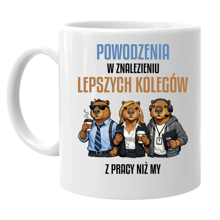 Powodzenia w znalezieniu lepszych kolegów z pracy niż my - kubek na prezent