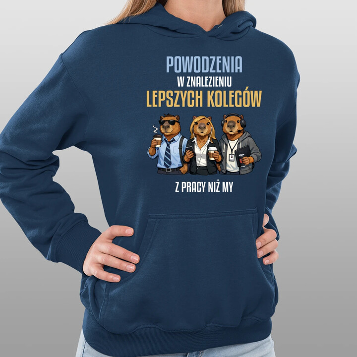 Powodzenia w znalezieniu lepszych kolegów z pracy niż my - damska bluza na prezent