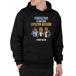 Powodzenia w znalezieniu lepszych kolegów z pracy niż my - męska bluza na prezent