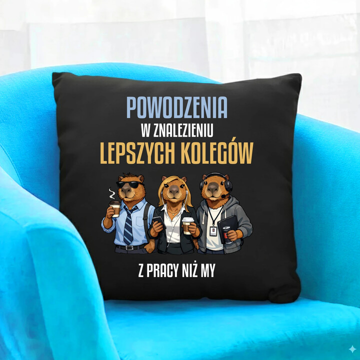 Powodzenia w znalezieniu lepszych kolegów z pracy niż my - czarna poduszka na prezent