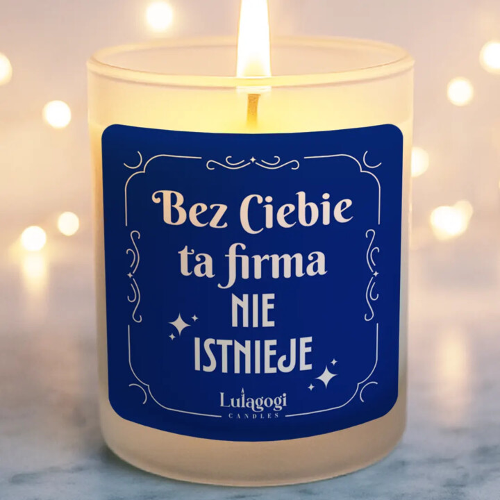 Bez Ciebie ta firma nie istnieje - świeczka zapachowa na prezent