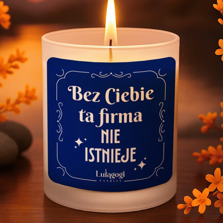 Bez Ciebie ta firma nie istnieje - świeczka zapachowa na prezent