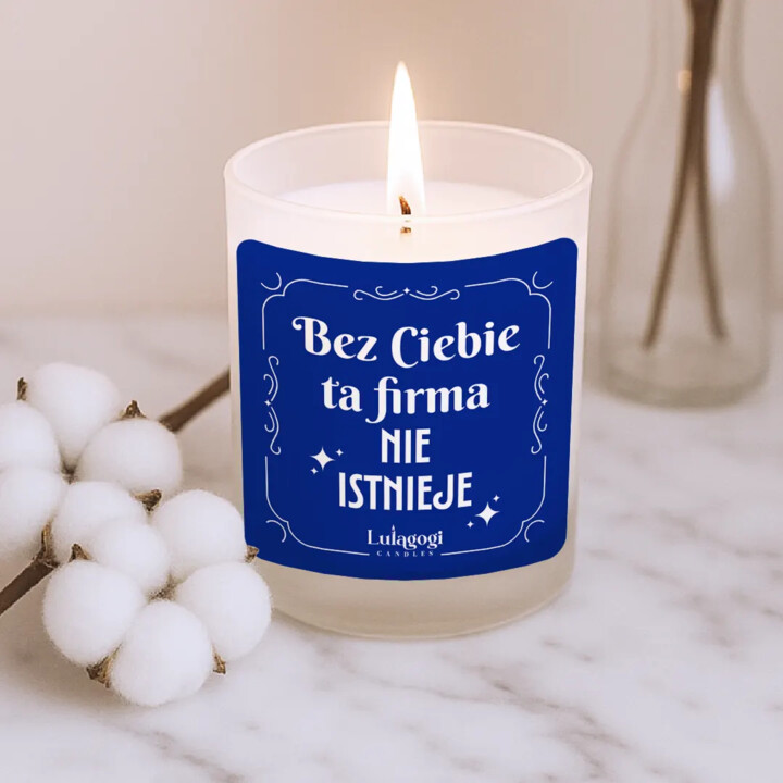 Bez Ciebie ta firma nie istnieje - świeczka zapachowa na prezent