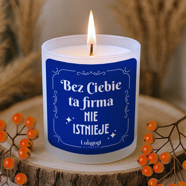 Bez Ciebie ta firma nie istnieje - świeczka zapachowa na prezent