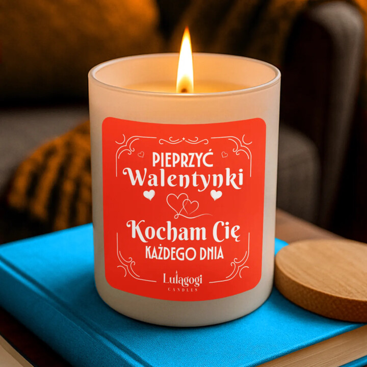 Pieprzyć Walentynki, Kocham Cię każdego dnia - świeczka zapachowa na prezent