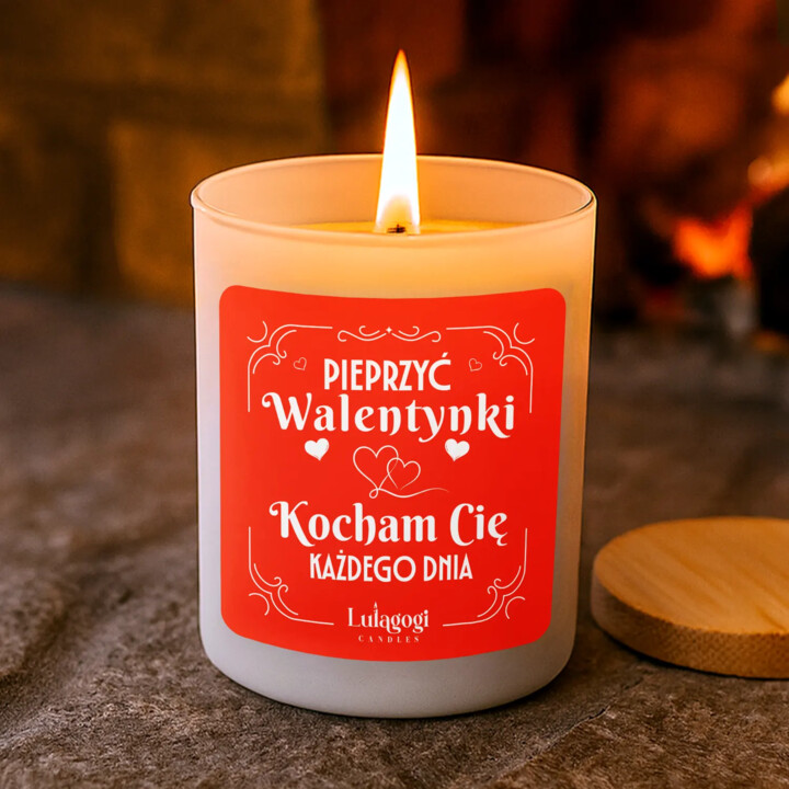 Pieprzyć Walentynki, Kocham Cię każdego dnia - świeczka zapachowa na prezent