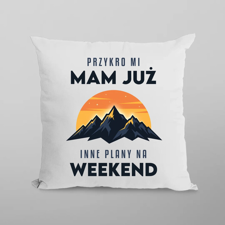 Mam już inne plany na weekend - góry - poduszka na prezent