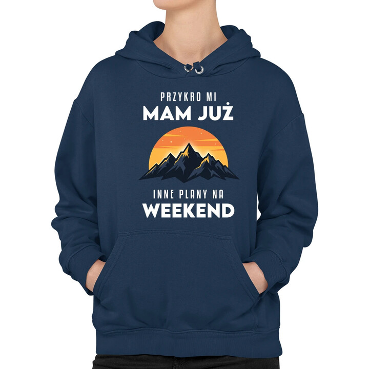 Mam już inne plany na weekend - góry - damska bluza na prezent