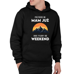 Mam już inne plany na weekend - góry - męska bluza na prezent