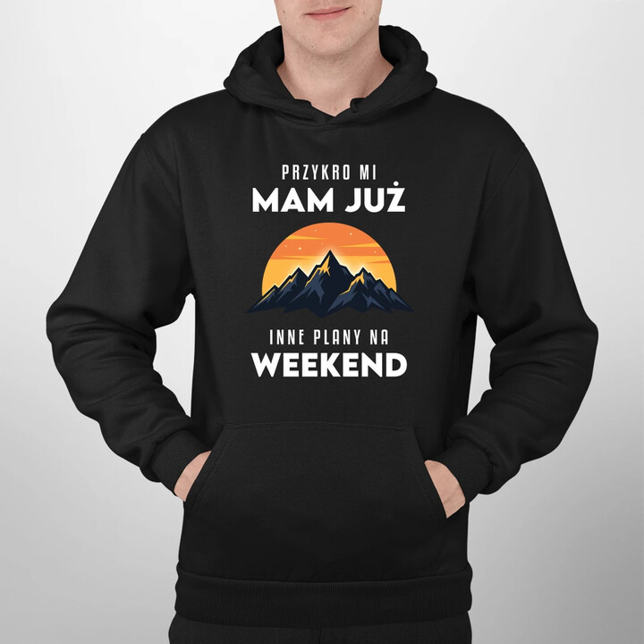 Mam już inne plany na weekend - góry - męska bluza na prezent