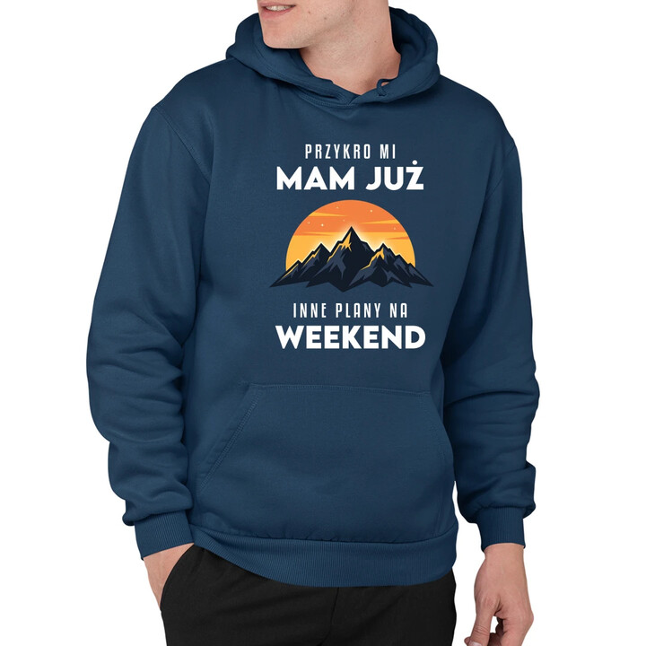 Mam już inne plany na weekend - góry - męska bluza na prezent