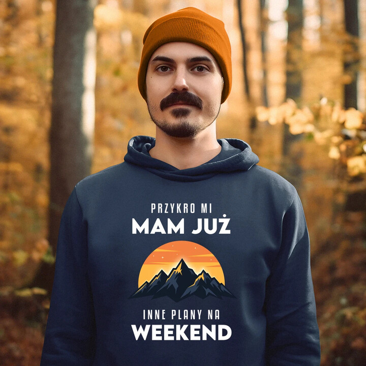 Mam już inne plany na weekend - góry - męska bluza na prezent