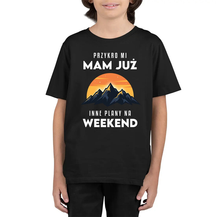 Mam już inne plany na weekend - góry - dziecięca koszulka na prezent