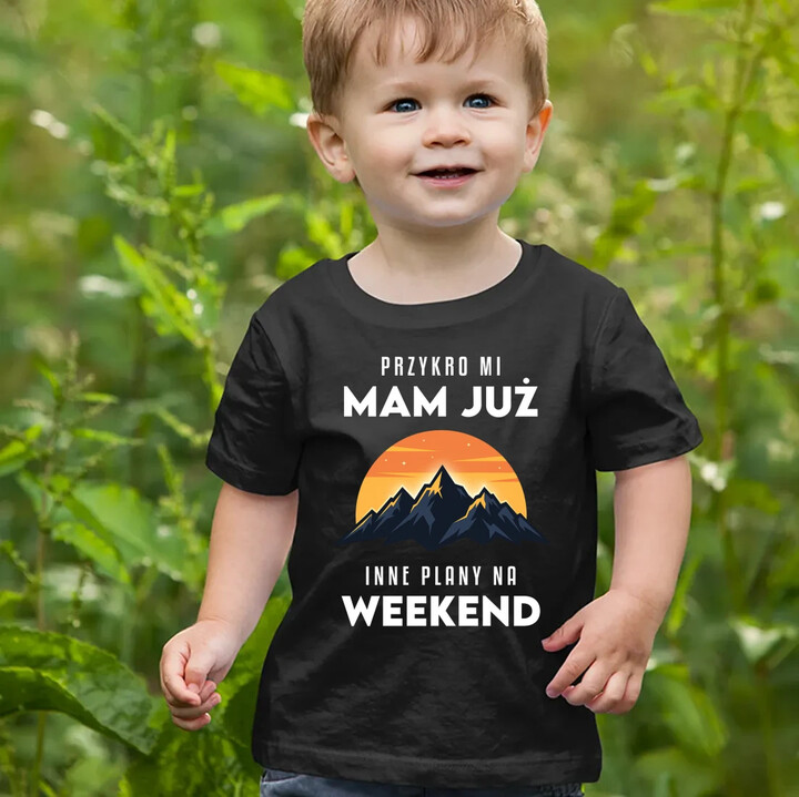 Mam już inne plany na weekend - góry - dziecięca koszulka na prezent