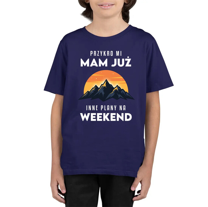 Mam już inne plany na weekend - góry - dziecięca koszulka na prezent