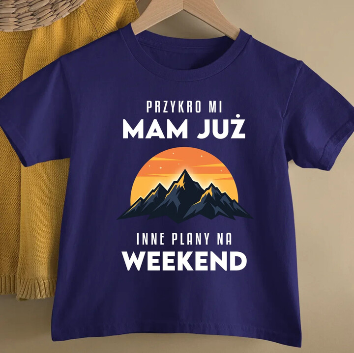 Mam już inne plany na weekend - góry - dziecięca koszulka na prezent