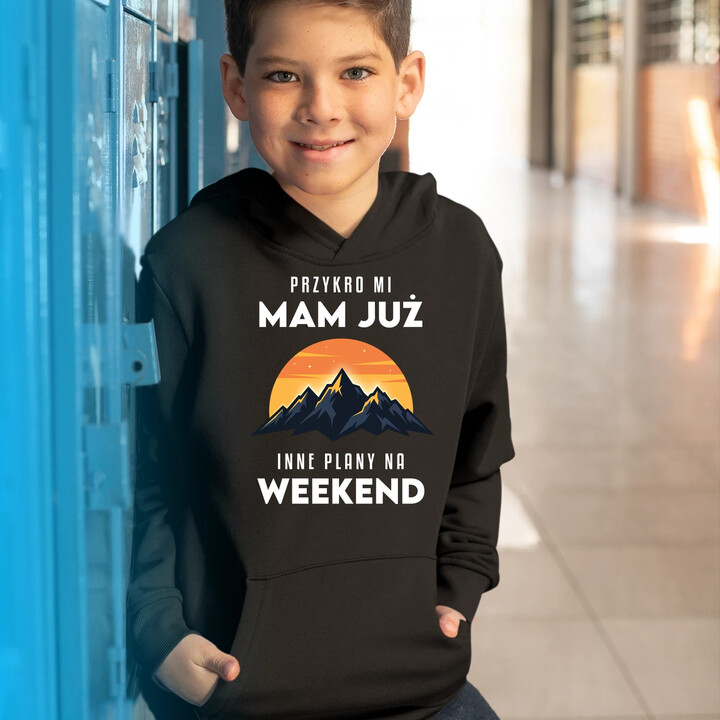 Mam już inne plany na weekend - góry - dziecięca bluza na prezent