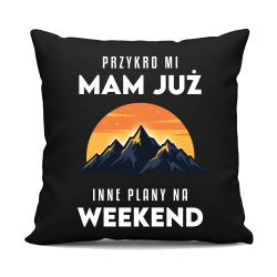 Mam już inne plany na weekend - góry - czarna poduszka na prezent